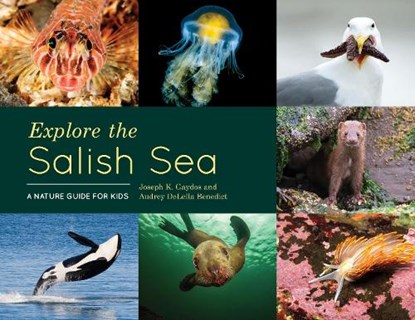 Explore the Salish Sea: A Nature Guide for Kids, Joseph K. Gaydos - Gebonden - 9781632170958