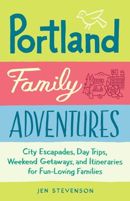 Portland Family Adventures, Jen Stevenson - Ebook - 9781632171009