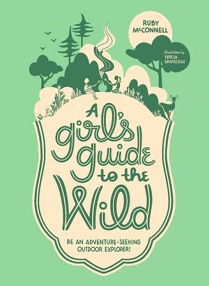 A Girl's Guide to the Wild, Ruby McConnell - Ebook - 9781632171726