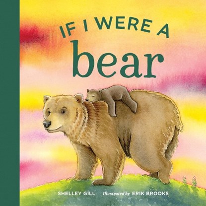 If I were a Bear, GILL,  Shelley - Losbladig - 9781632171962