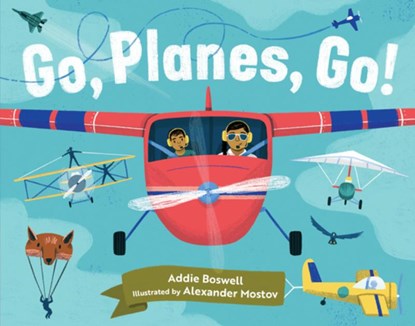 Go, planes, go!, BOSWELL,  Addie - Gebonden - 9781632173157