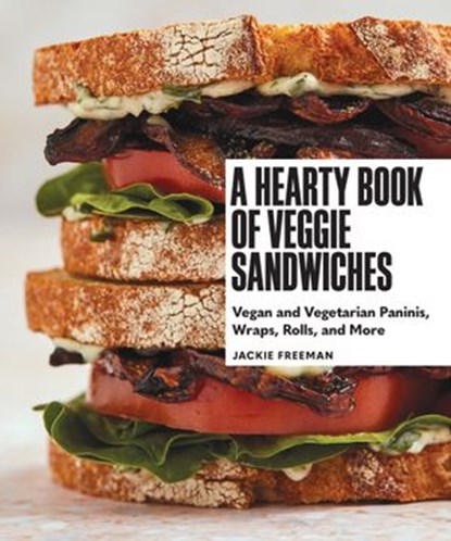 A Hearty Book of Veggie Sandwiches, Jackie Freeman - Ebook - 9781632173737