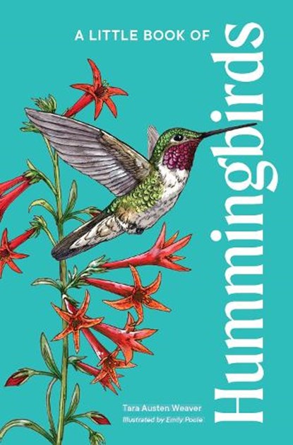 A Little Book of Hummingbirds, Tara Austen Weaver - Gebonden - 9781632174987