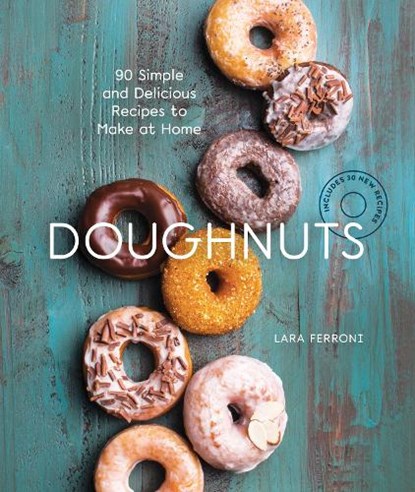 Doughnuts: 90 Simple and Delicious Recipes to Make at Home, Lara Ferroni - Paperback - 9781632175243