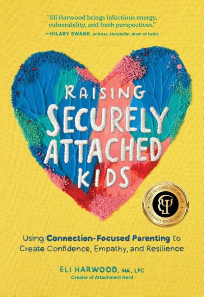 Raising Securely Attached Kids, Eli Harwood - Paperback - 9781632175465