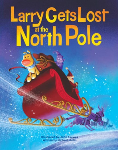 Larry Gets Lost at the North Pole: A Magical Christmas Adventure, John Skewes - Gebonden - 9781632175793