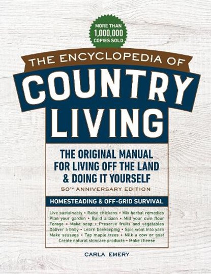 The Encyclopedia of Country Living, 50th Anniversary Edition: The Original Manual for Living Off the Land & Doing It Yourself (Homesteading & Off-Grid, Carla Emery - Paperback - 9781632175830