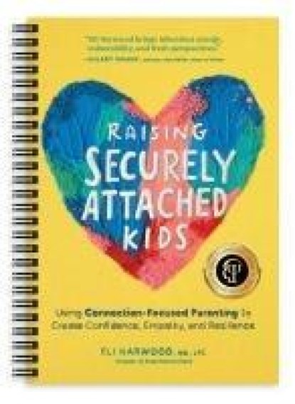 Harwood, E: Raising Securely Attached Kids, Eli Harwood - Paperback - 9781632175847