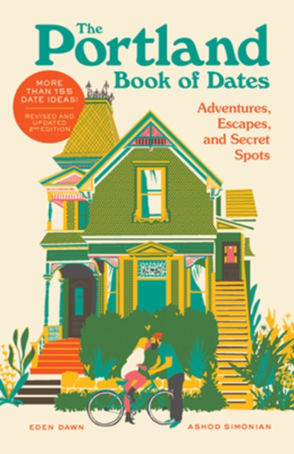The Portland Book of Dates, 2nd Edition: Adventures, Escapes, and Secret Spots, Eden Dawn - Paperback - 9781632175878