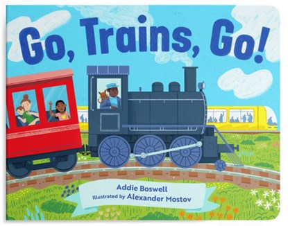 Go, Trains, Go! A Train Book for Toddlers 1-3, Addie Boswell - Gebonden - 9781632176103