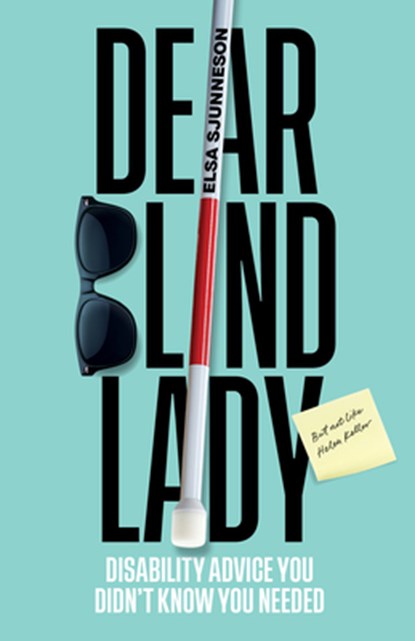 Dear Blind Lady: Disability Advice You Didn't Know You Needed, Elsa Sjunneson - Paperback - 9781632176363