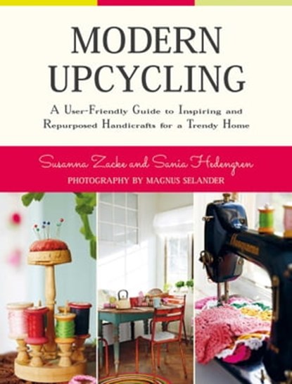 Modern Upcycling, Susanna Zacke ; Sania Hedengren - Ebook - 9781632200501