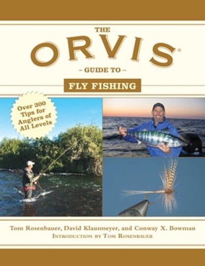 The Orvis Guide to Fly Fishing, Tom Rosenbauer ; David Klausmeyer ; Conway X. Bowman - Ebook - 9781632200815