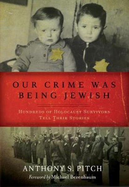 Our Crime Was Being Jewish, Anthony S. Pitch - Gebonden - 9781632206541