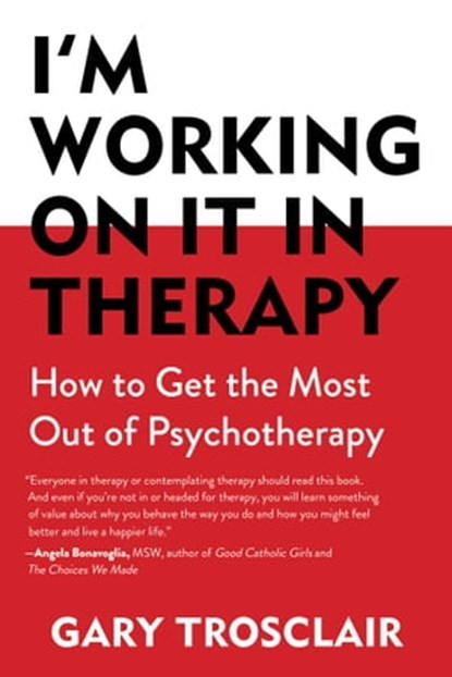 I'm Working On It in Therapy, Gary Trosclair - Ebook - 9781632207487