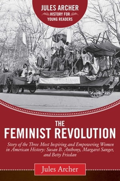 The Feminist Revolution, Jules Archer - Ebook - 9781632207647