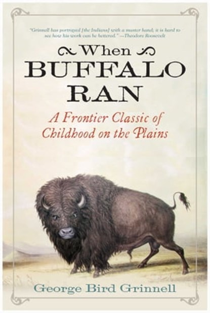 When Buffalo Ran, George Bird Grinnell - Ebook - 9781632207692