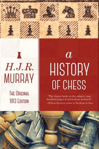A History of Chess, H. J. R. Murray - Ebook - 9781632207708