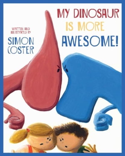 My Dinosaur Is More Awesome!, Simon Coster - Ebook - 9781632208316