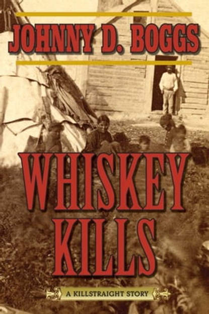 Whiskey Kills, Johnny D. Boggs - Ebook - 9781632209153