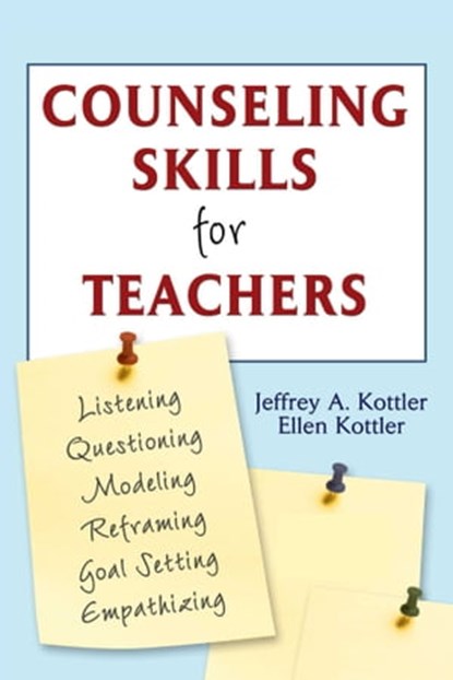 Counseling Skills for Teachers, Jeffrey A. Kottler ; Ellen Kottler - Ebook - 9781632209702