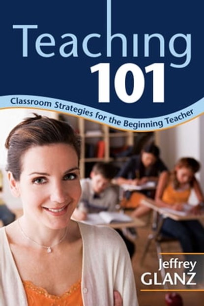 Teaching 101, Jeffrey Glanz - Ebook - 9781632209870