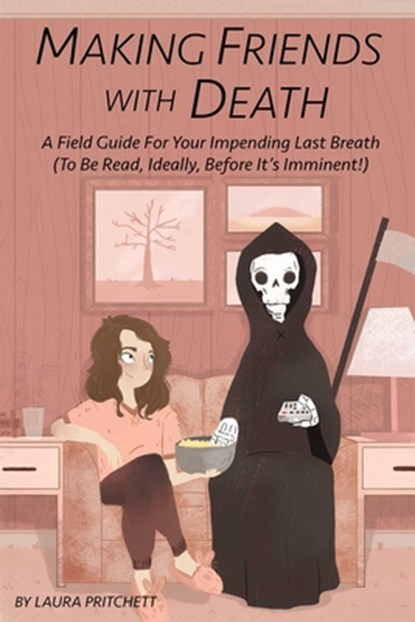 Making Friends with Death, Laura (Laura Pritchett) Pritchett - Paperback - 9781632280596