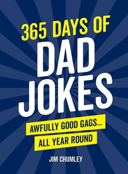 365 Days of Dad Jokes: Awfully Good Gags... All Year Round, Jim Chumley - Paperback - 9781632280909