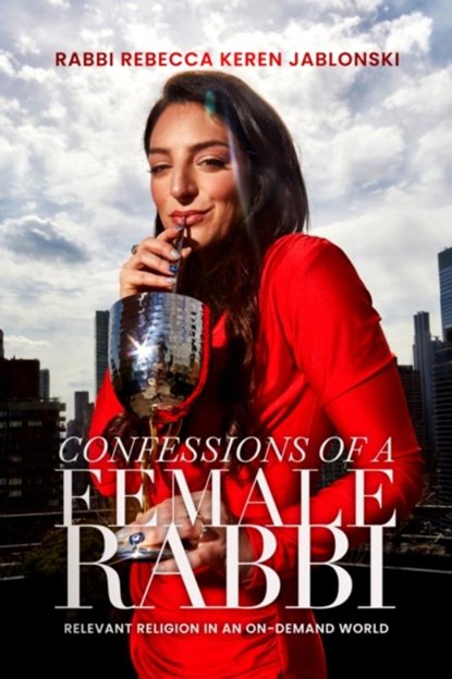 Confessions of a Female Rabbi, Rabbi Rebecca Keren Jablonski - Paperback - 9781632280978