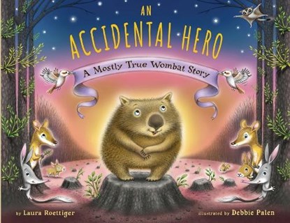 An Accidental Hero: A Mostly True Wombat Story, Laura Roettiger - Paperback - 9781632333742