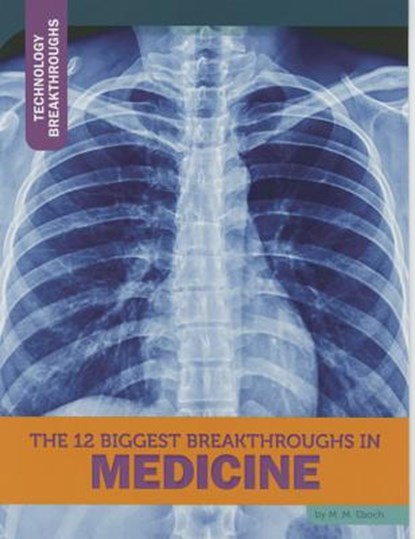The 12 Biggest Breakthroughs in Medicine, M. M. Eboch - Paperback - 9781632350756