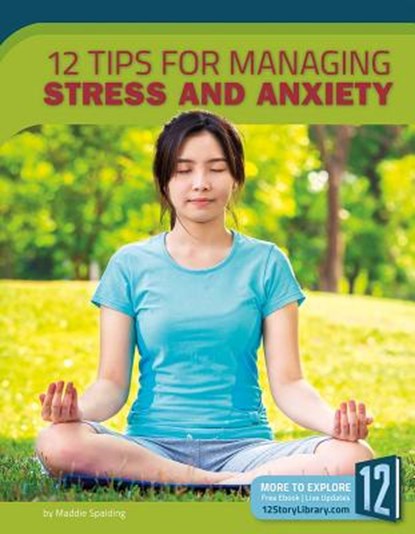 12 Tips for Managing Stress and Anxiety, Maddie Spalding - Paperback - 9781632353849