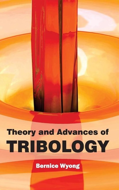 Theory and Advances of Tribology, Bernice Wyong - Gebonden - 9781632384454