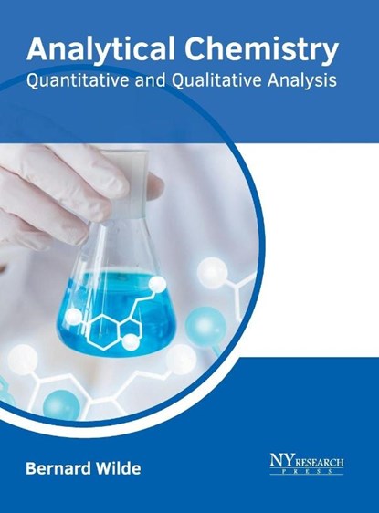 Analytical Chemistry: Quantitative and Qualitative Analysis, Bernard Wilde - Gebonden - 9781632385642
