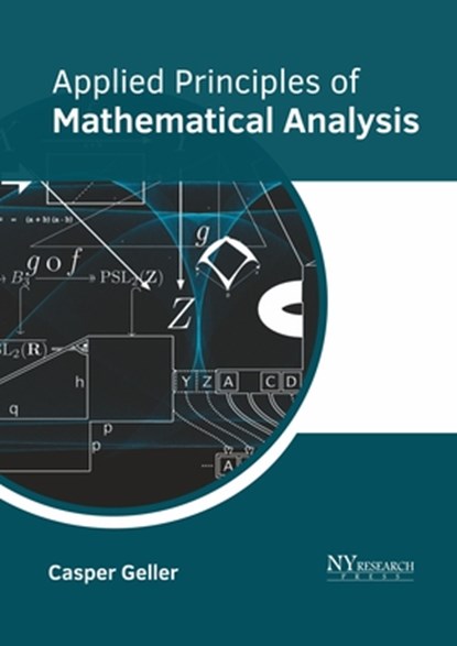 Applied Principles of Mathematical Analysis, Casper Geller - Gebonden - 9781632387301