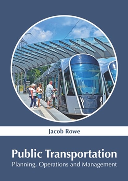 Public Transportation: Planning, Operations and Management, Jacob Rowe - Gebonden - 9781632388452