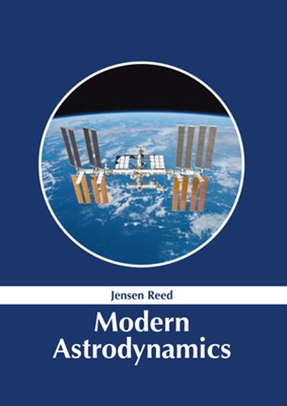 Modern Astrodynamics, Jensen Reed - Gebonden - 9781632388506