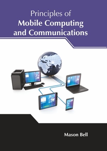 Principles of Mobile Computing and Communications, Mason Bell - Gebonden - 9781632388643