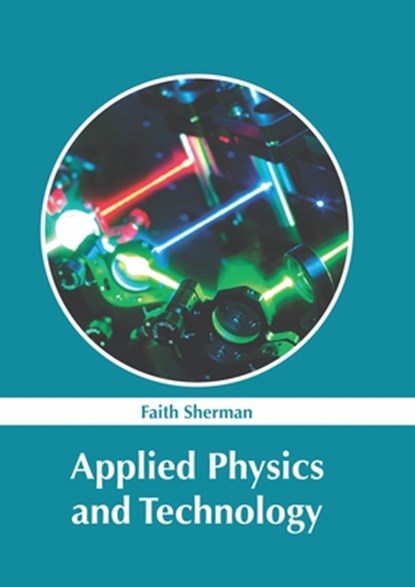 Applied Physics and Technology, Faith Sherman - Gebonden - 9781632388902