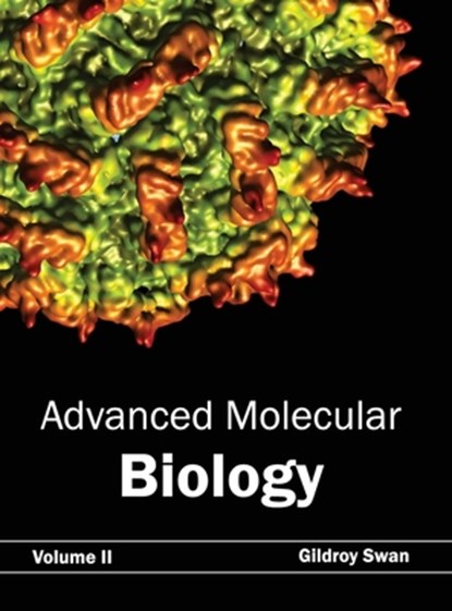 Advanced Molecular Biology: Volume II, Gildroy Swan - Gebonden - 9781632390202