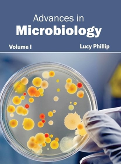 Advances in Microbiology: Volume I, Lucy Phillip - Gebonden - 9781632390479