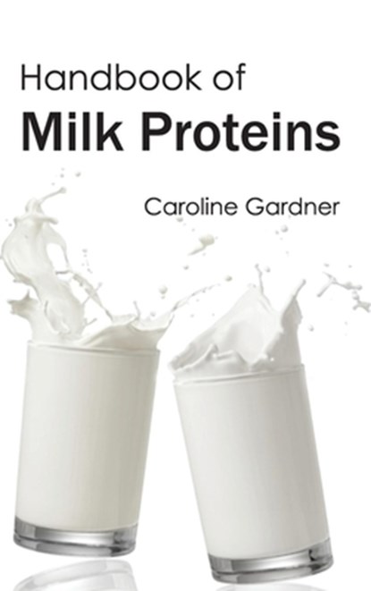 Handbook of Milk Proteins, Caroline Gardner - Gebonden - 9781632394040