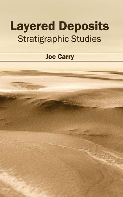 Layered Deposits: Stratigraphic Studies, Joe Carry - Gebonden - 9781632394477
