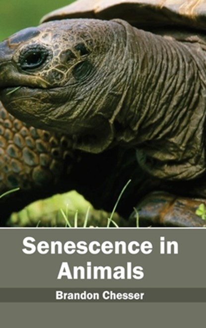 Senescence in Animals, Brandon Chesser - Gebonden - 9781632395566