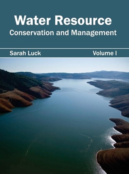 Water Resource: Conservation and Management (Volume I), Sarah Luck - Gebonden - 9781632396136
