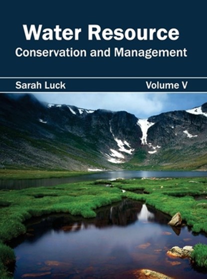 Water Resource: Conservation and Management (Volume V), Sarah Luck - Gebonden - 9781632396174