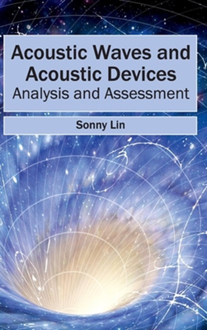 Acoustic Waves and Acoustic Devices: Analysis and Assessment, Sonny Lin - Gebonden - 9781632400116