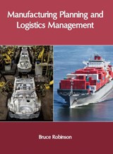 Manufacturing Planning and Logistics Management - Bruce Robinson - 9781632405944