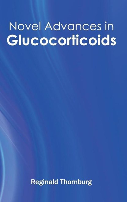 Novel Advances in Glucocorticoids, Reginald Thornburg - Gebonden - 9781632413017