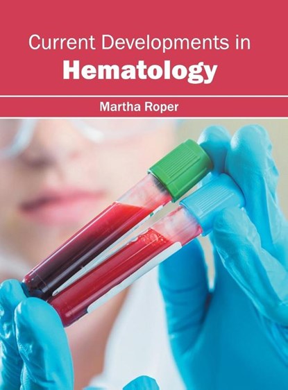 Current Developments in Hematology, Martha Roper - Gebonden - 9781632413895
